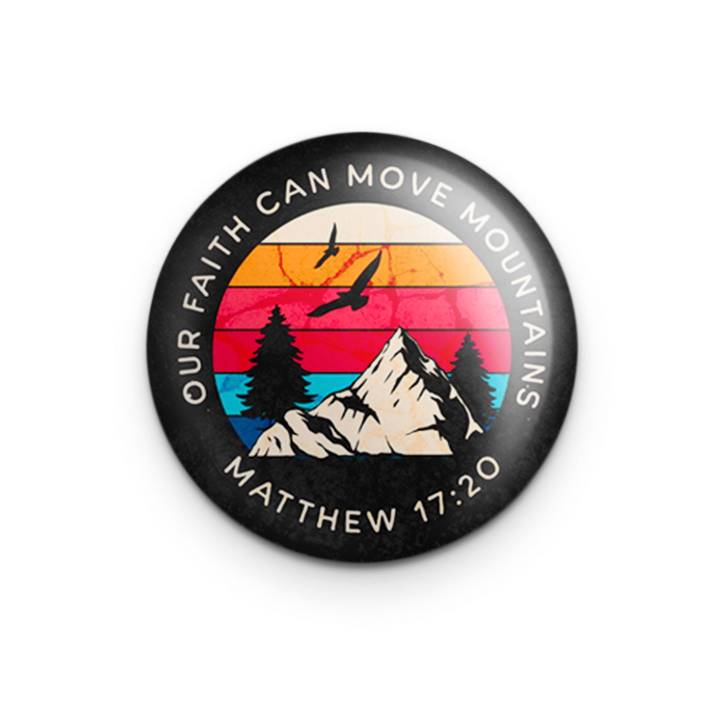 "Move Mountains" - 1" Round Pinback Button
