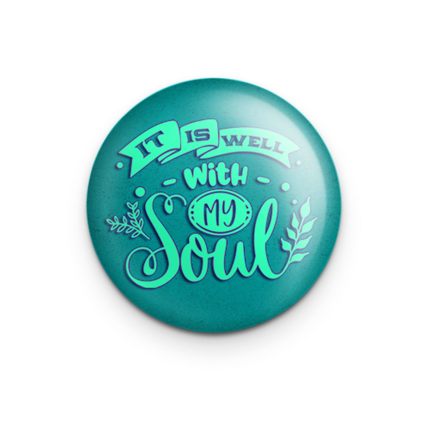 "It is Well With My Soul" - 1" Round Pinback Button