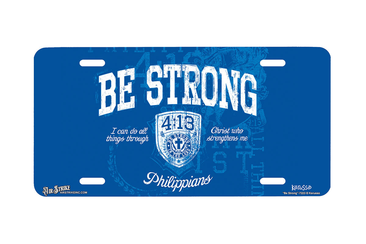 "Be Strong" - Decorative License Plate