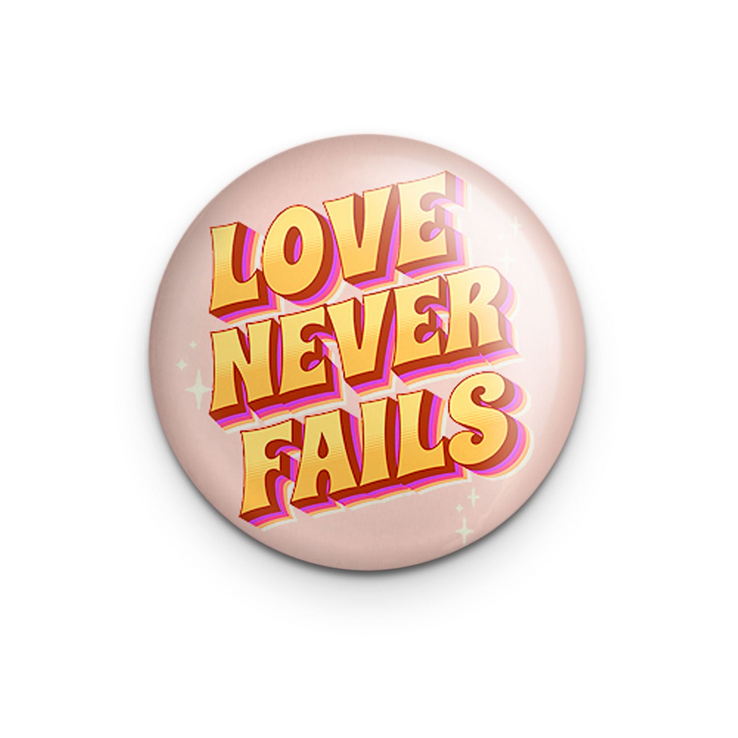 "Love Never Fails" - 1" Round Pinback Button